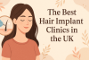 The Best Hair Implant Clinics in the UK bikrisohoj